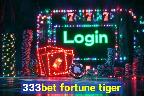 333bet fortune tiger